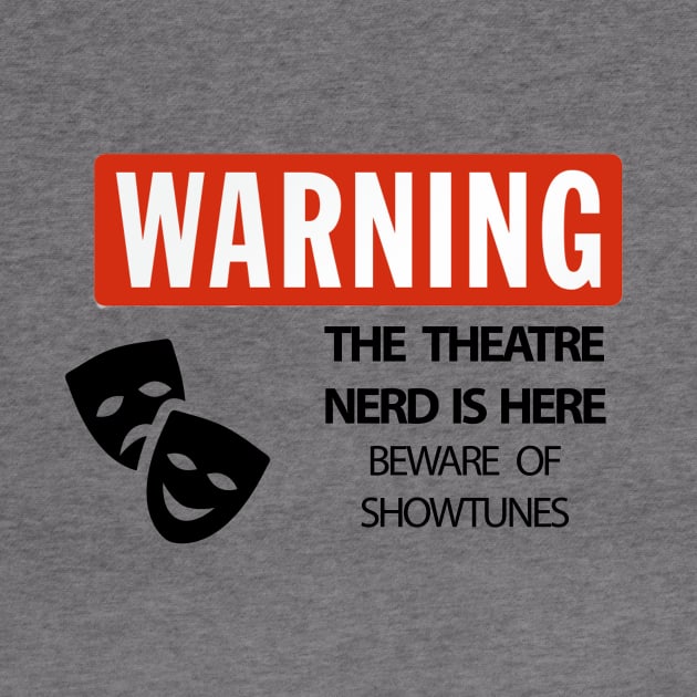 WARNING Theatre Nerd by DrBunnyButt